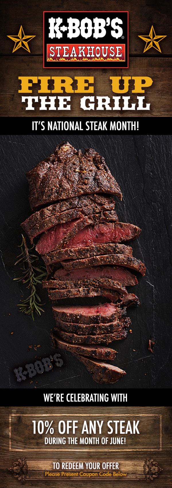 Sliced steak with seasoning and rosemary, promoting K-Bob's Steakhouse's National Steak Month celebration and discount offer.